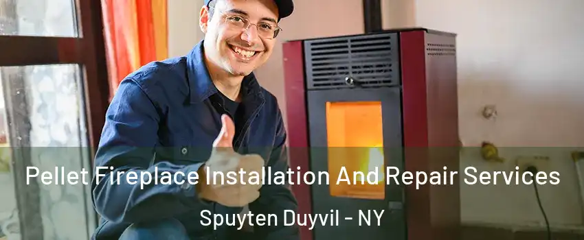 Pellet Fireplace Installation And Repair Services Spuyten Duyvil - NY