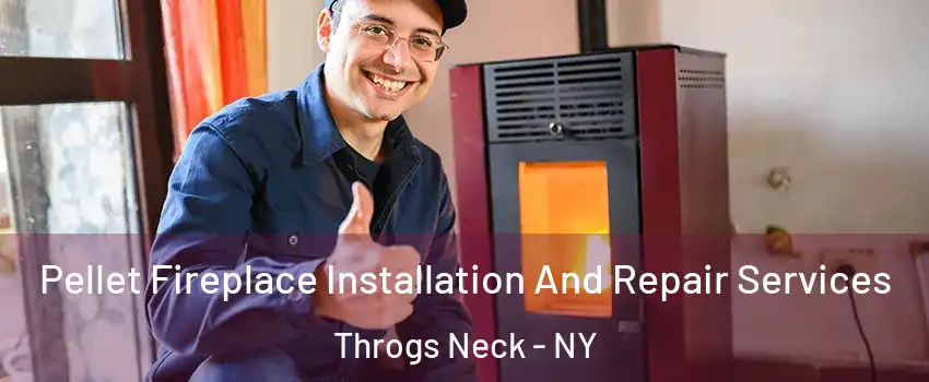 Pellet Fireplace Installation And Repair Services Throgs Neck - NY