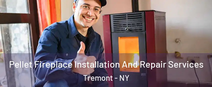 Pellet Fireplace Installation And Repair Services Tremont - NY