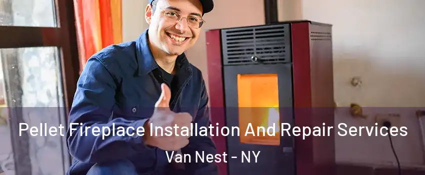 Pellet Fireplace Installation And Repair Services Van Nest - NY