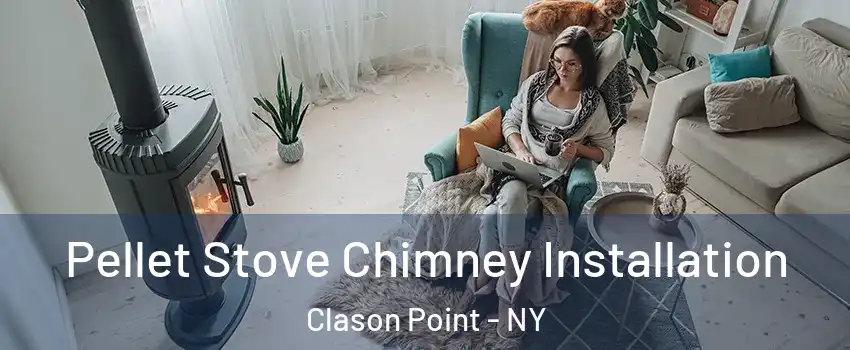 Pellet Stove Chimney Installation Clason Point - NY