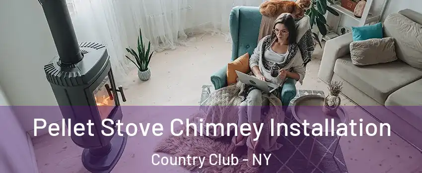 Pellet Stove Chimney Installation Country Club - NY