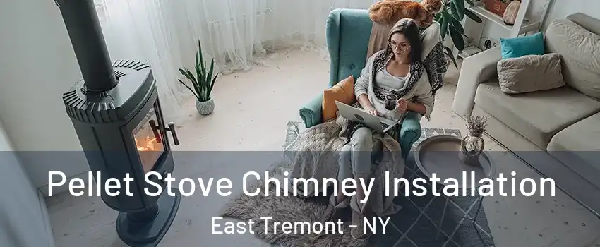 Pellet Stove Chimney Installation East Tremont - NY