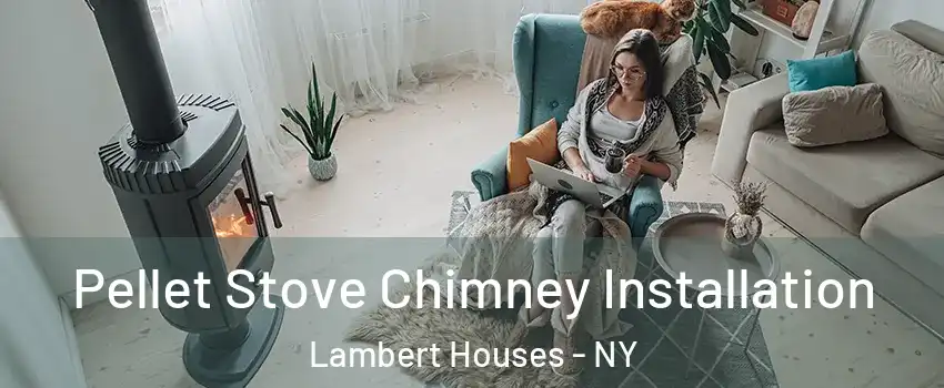 Pellet Stove Chimney Installation Lambert Houses - NY