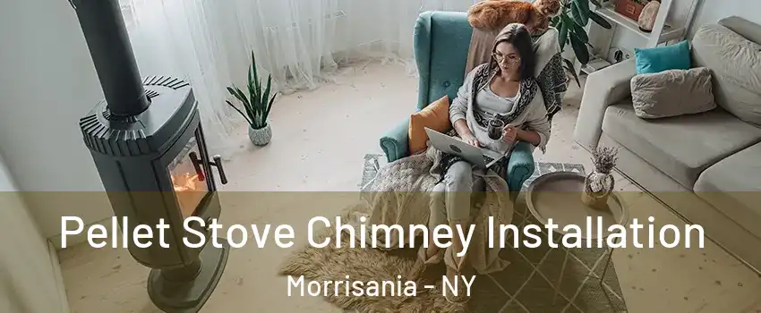 Pellet Stove Chimney Installation Morrisania - NY