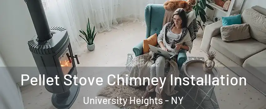 Pellet Stove Chimney Installation University Heights - NY