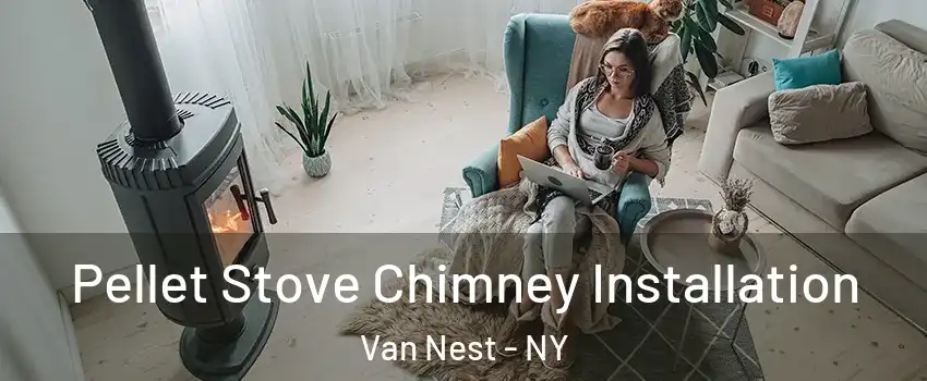 Pellet Stove Chimney Installation Van Nest - NY