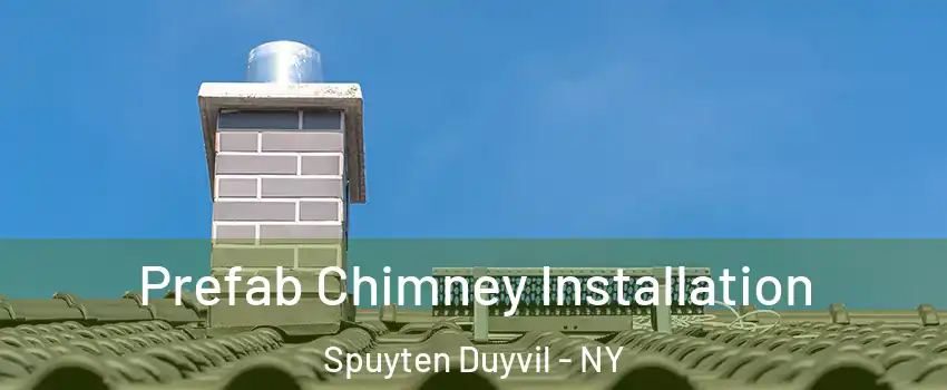 Prefab Chimney Installation Spuyten Duyvil - NY