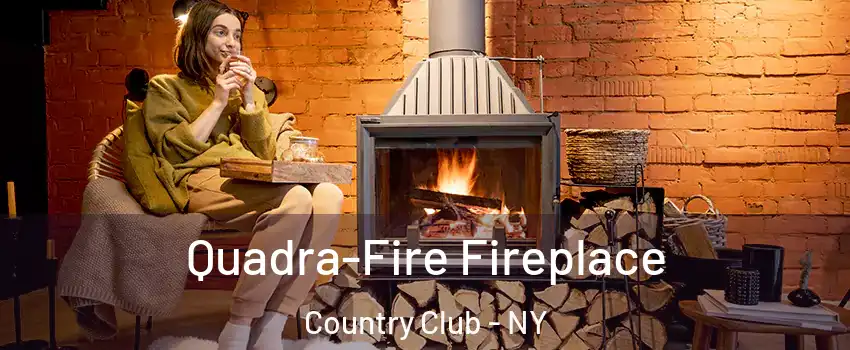 Quadra-Fire Fireplace Country Club - NY