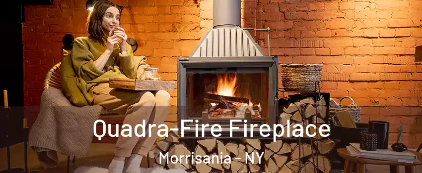 Quadra-Fire Fireplace Morrisania - NY