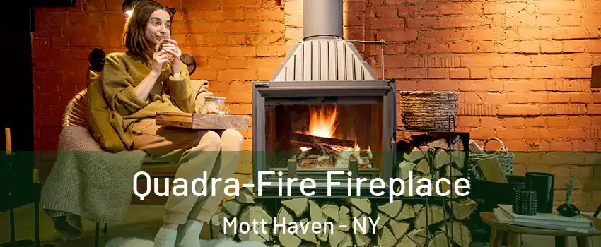 Quadra-Fire Fireplace Mott Haven - NY