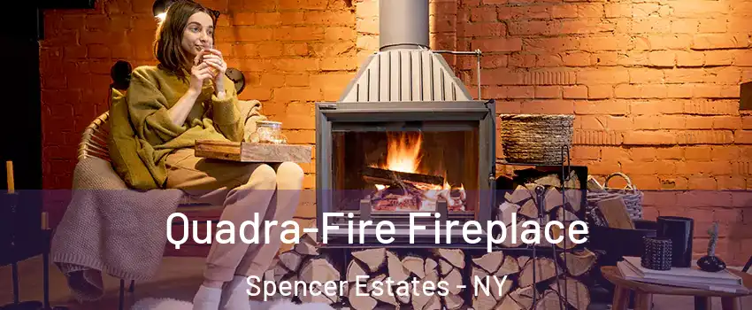 Quadra-Fire Fireplace Spencer Estates - NY