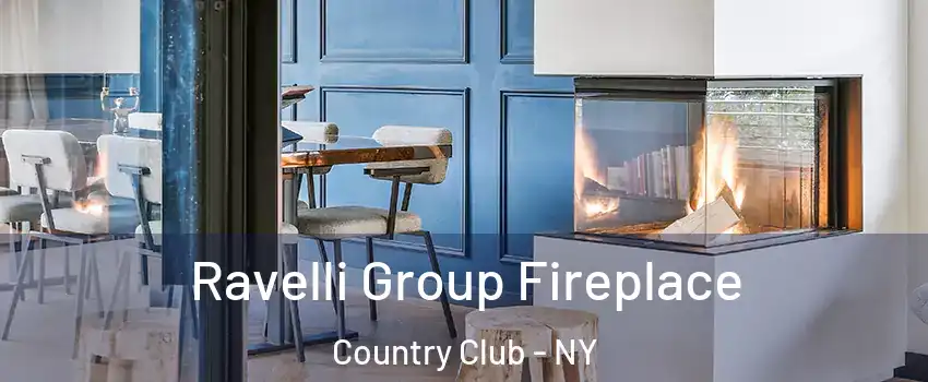 Ravelli Group Fireplace Country Club - NY