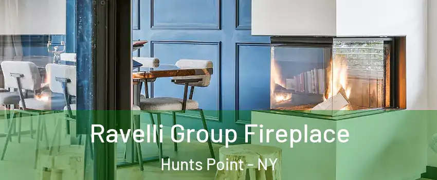 Ravelli Group Fireplace Hunts Point - NY