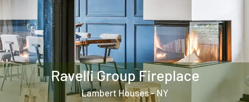 Ravelli Group Fireplace Lambert Houses - NY