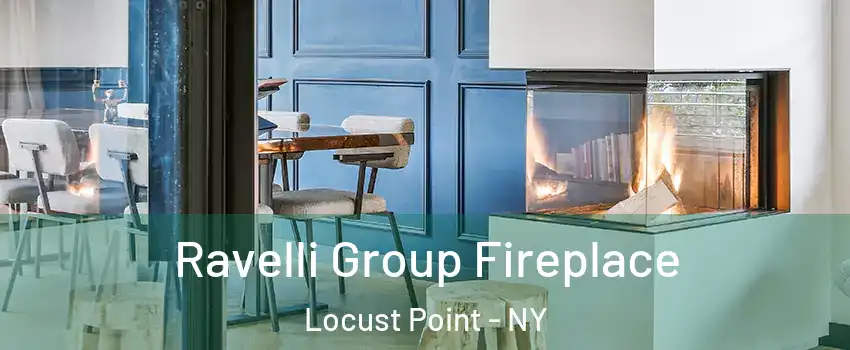 Ravelli Group Fireplace Locust Point - NY