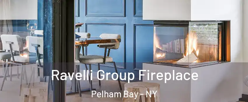 Ravelli Group Fireplace Pelham Bay - NY