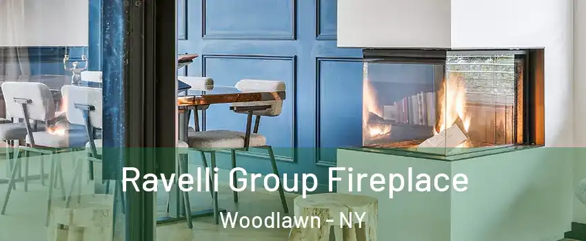 Ravelli Group Fireplace Woodlawn - NY