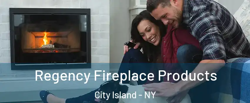 Regency Fireplace Products City Island - NY