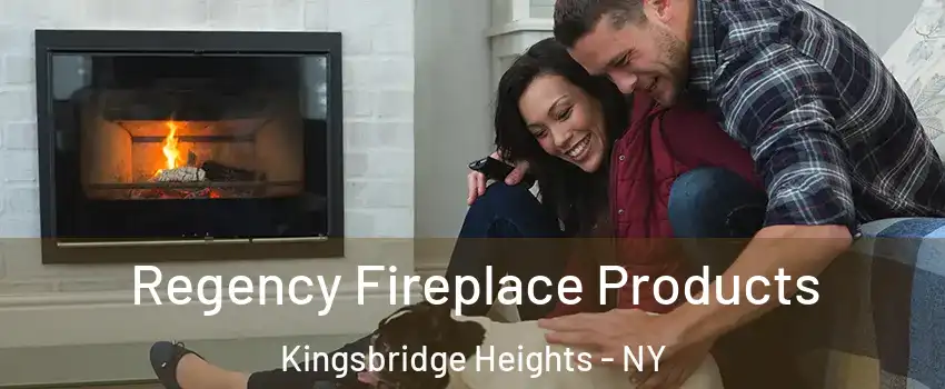 Regency Fireplace Products Kingsbridge Heights - NY