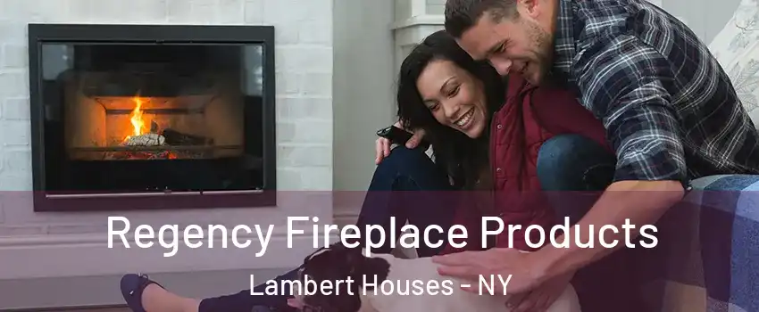 Regency Fireplace Products Lambert Houses - NY