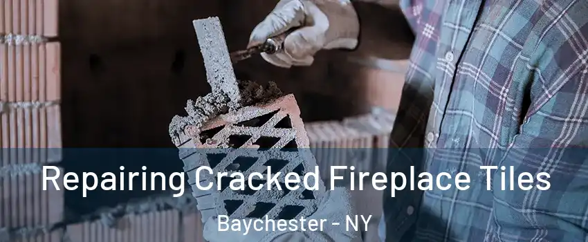 Repairing Cracked Fireplace Tiles Baychester - NY