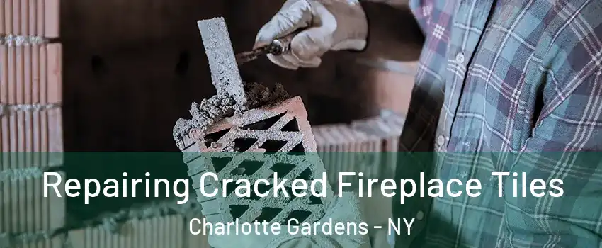 Repairing Cracked Fireplace Tiles Charlotte Gardens - NY