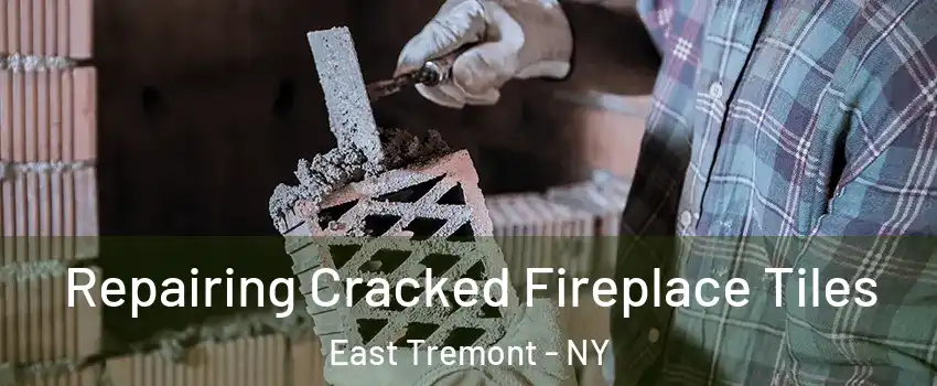 Repairing Cracked Fireplace Tiles East Tremont - NY