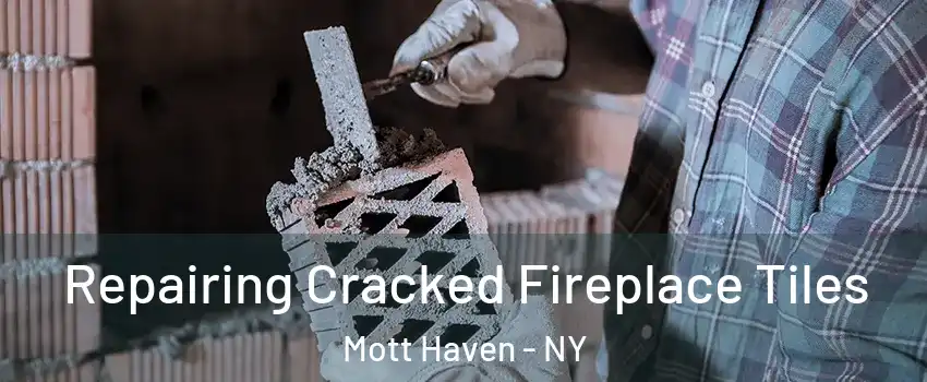 Repairing Cracked Fireplace Tiles Mott Haven - NY