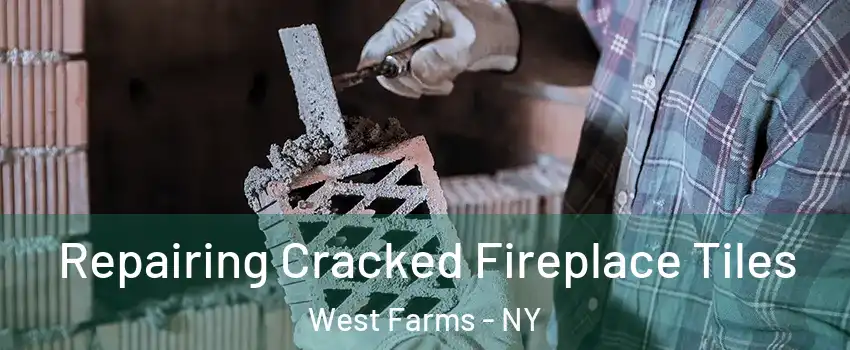 Repairing Cracked Fireplace Tiles West Farms - NY