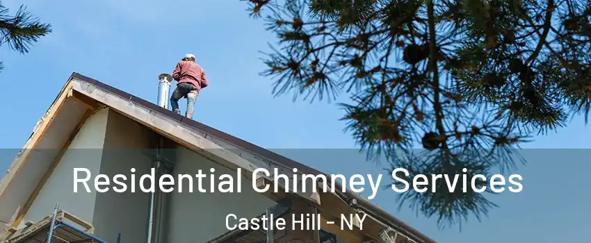 Residential Chimney Services Castle Hill - NY