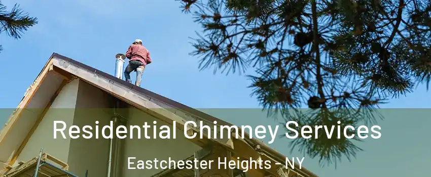 Residential Chimney Services Eastchester Heights - NY