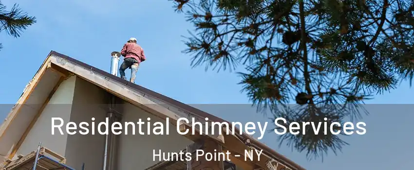 Residential Chimney Services Hunts Point - NY