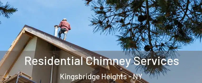 Residential Chimney Services Kingsbridge Heights - NY