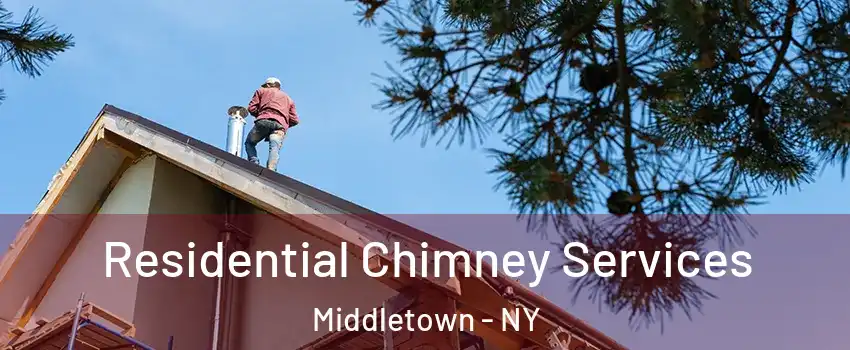 Residential Chimney Services Middletown - NY