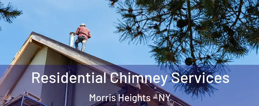 Residential Chimney Services Morris Heights - NY