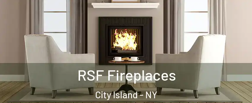 RSF Fireplaces City Island - NY