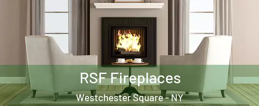 RSF Fireplaces Westchester Square - NY