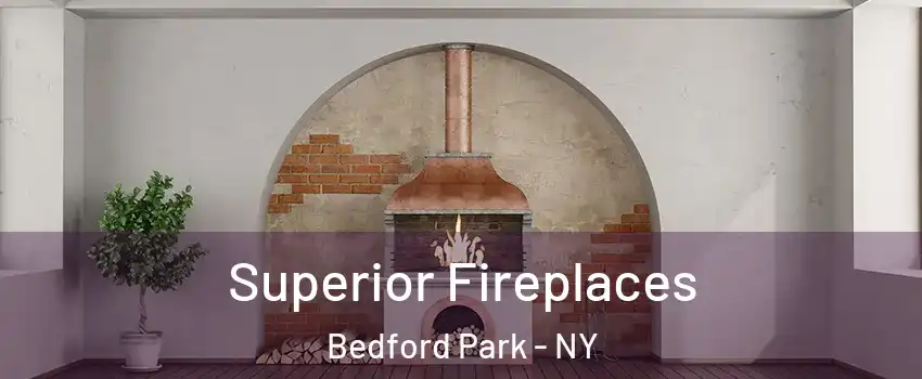 Superior Fireplaces Bedford Park - NY