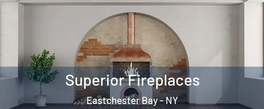 Superior Fireplaces Eastchester Bay - NY