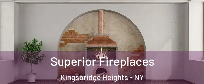 Superior Fireplaces Kingsbridge Heights - NY