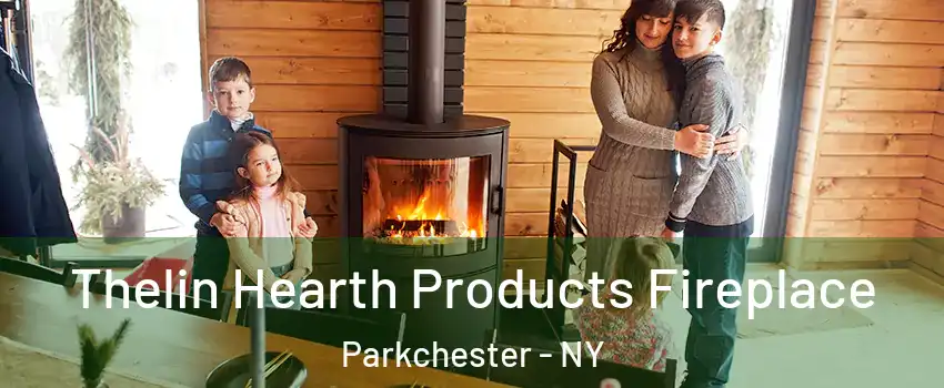 Thelin Hearth Products Fireplace Parkchester - NY