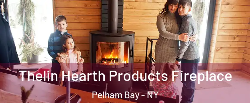 Thelin Hearth Products Fireplace Pelham Bay - NY