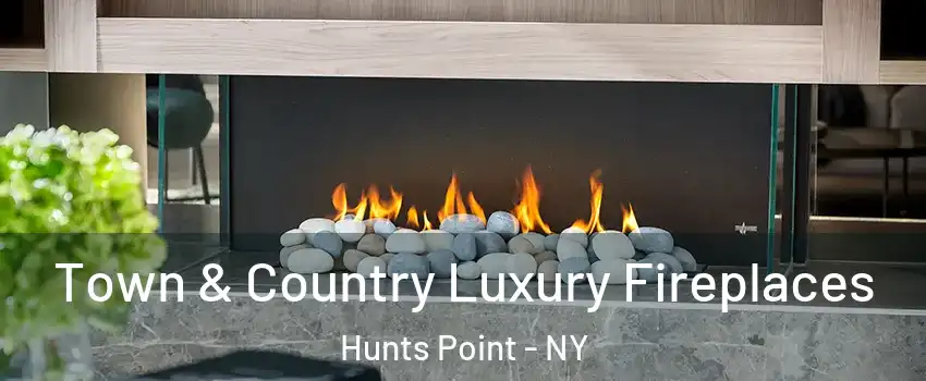 Town & Country Luxury Fireplaces Hunts Point - NY