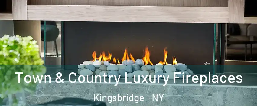 Town & Country Luxury Fireplaces Kingsbridge - NY