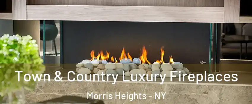 Town & Country Luxury Fireplaces Morris Heights - NY