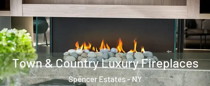 Town & Country Luxury Fireplaces Spencer Estates - NY