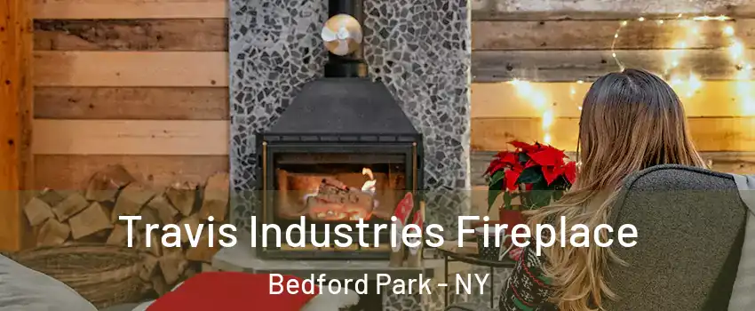 Travis Industries Fireplace Bedford Park - NY