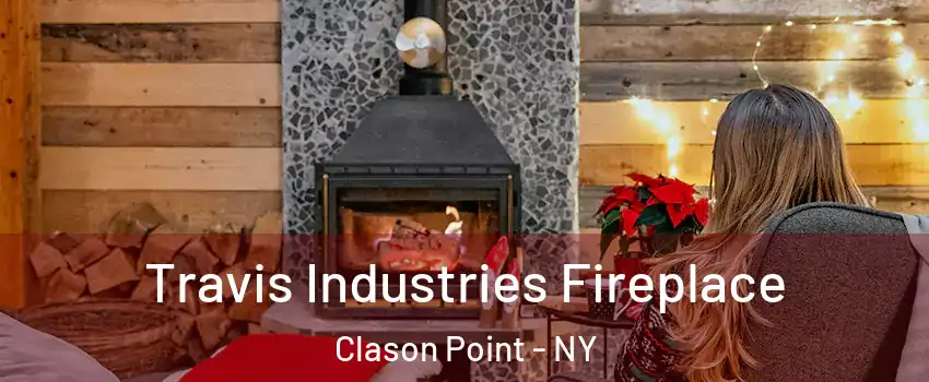 Travis Industries Fireplace Clason Point - NY