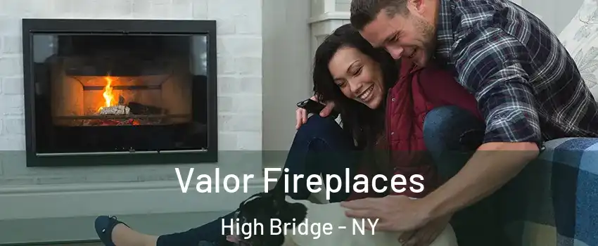 Valor Fireplaces High Bridge - NY